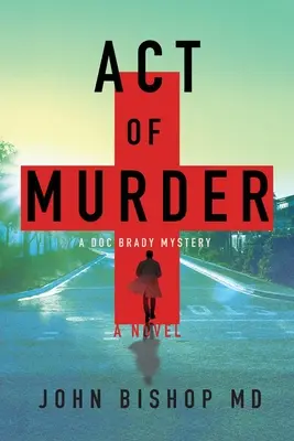 Acte de meurtre : Un thriller médical - Act of Murder: A Medical Thriller