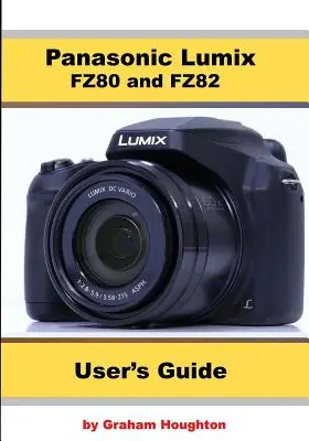 Guide de l'utilisateur Panasonic Lumix FZ80 et FZ82 - Panasonic Lumix FZ80 and FZ82 User's Guide