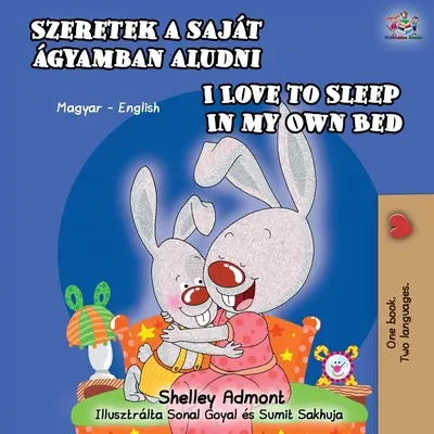 J'aime dormir dans mon propre lit (livre bilingue anglais-hongrois) - I Love to Sleep in My Own Bed (Hungarian English Bilingual Book)