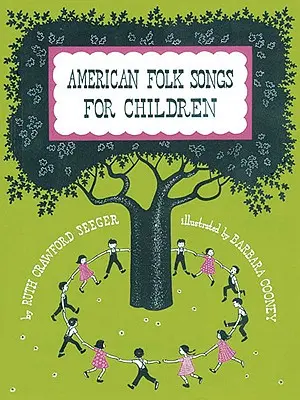 American Folk Songs for Children in Home, School, and Nursery School : Un livre pour les enfants, les parents et les enseignants - American Folk Songs for Children in Home, School, and Nursery School: A Book for Children, Parents, and Teachers