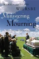 L'accompagnement des personnes en deuil : Un guide pratique pour les pasteurs, les responsables d'église et les autres soignants - Ministering to the Mourning: A Practical Guide for Pastors, Church Leaders, and Other Caregivers