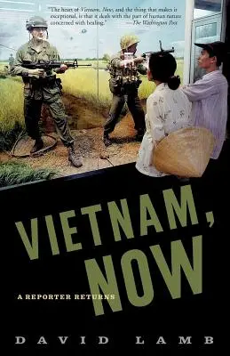 Le Vietnam, aujourd'hui : Le retour d'un reporter - Vietnam, Now: A Reporter Returns