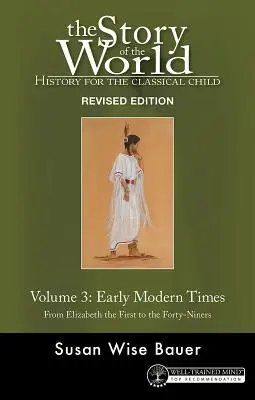 Histoire du monde, vol. 3, édition révisée : Histoire pour l'enfant classique : Les débuts de l'ère moderne - Story of the World, Vol. 3 Revised Edition: History for the Classical Child: Early Modern Times