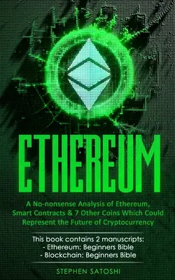 Ethereum : Une analyse de l'Ethereum, des contrats intelligents et de 7 autres pièces qui pourraient représenter l'avenir des crypto-monnaies. - Ethereum: A No-nonsense Analysis of Ethereum, Smart Contracts & 7 Other Coins Which Could Represent the Future of Cryptocurrency