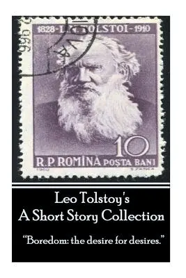 Léon Tolstoï - Un recueil de nouvelles : L'ennui : le désir des désirs« ». - Leo Tolstoy - A Short Story Collection: Boredom: the desire for desires.