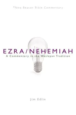 Nbbc, Esdras/Néhémie : Un commentaire dans la tradition wesleyenne - Nbbc, Ezra/Nehemiah: A Commentary in the Wesleyan Tradition