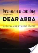 Cher Abba : Prière du matin et du soir - Dear Abba: Morning and Evening Prayer