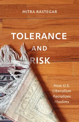 Tolérance et risque : comment le libéralisme américain racialise les musulmans - Tolerance and Risk: How U.S. Liberalism Racializes Muslims