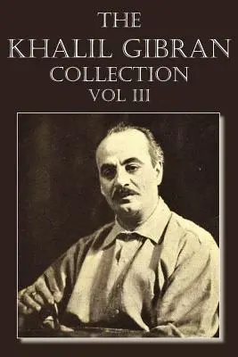 Collection Khalil Gibran Volume III - The Khalil Gibran Collection Volume III