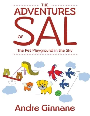 Les aventures de Sal - Le terrain de jeu des animaux de compagnie dans le ciel - The Adventures of Sal - The Pet Playground in the Sky