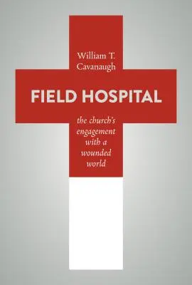 Hôpital de campagne : L'engagement de l'Église dans un monde blessé - Field Hospital: The Church's Engagement with a Wounded World