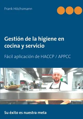 Gestin de la higiene en cocina y servicio : Application simple de l'HACCP / APPCC - Gestin de la higiene en cocina y servicio: Fcil aplicacin de HACCP / APPCC