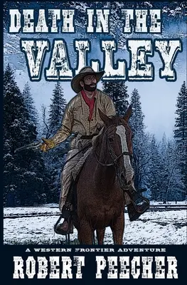 La mort dans la vallée : Une aventure à la frontière de l'Ouest - Death in the Valley: A Western Frontier Adventure