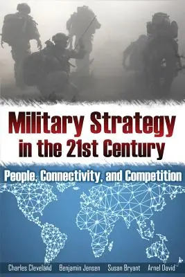 La stratégie militaire au 21e siècle : Les personnes, la connectivité et la concurrence - Military Strategy in the 21st Century: People, Connectivity, and Competition