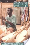 Musique mandé : Musique traditionnelle et moderne des Maninka et Mandinka d'Afrique de l'Ouest - Mande Music: Traditional and Modern Music of the Maninka and Mandinka of Western Africa