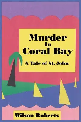 Meurtre à Coral Bay : Un conte de St. John - Murder in Coral Bay: A Tale of St. John