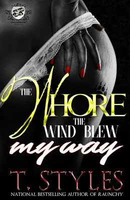 La putain que le vent a poussée sur mon chemin (The Cartel Publications Presents) - The Whore The Wind Blew My Way (The Cartel Publications Presents)