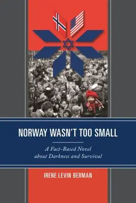 La Norvège n'était pas trop petite : un roman factuel sur l'obscurité et la survie - Norway Wasn't Too Small: A Fact-Based Novel about Darkness and Survival