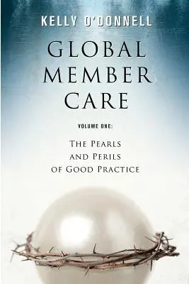 Global Member Care Volume 1 : Les perles et les périls des bonnes pratiques - Global Member Care Volume 1: The Pearls and Perils of Good Practice