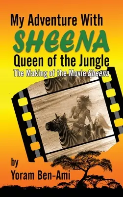 Mon aventure avec Sheena, reine de la jungle (livre de poche) : Le tournage du film Sheena - My Adventure With Sheena, Queen of the Jungle (hardback): The Making of the Movie Sheena