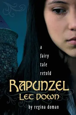 Raiponce laissée tomber : un conte de fées revisité - Rapunzel Let Down: A Fairy Tale Retold