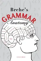 L'anatomie grammaticale de Brehe - Brehe's Grammar Anatomy