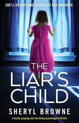 L'enfant du menteur : Un thriller psychologique totalement captivant et à rebondissements. - The Liar's Child: A totally gripping and nail-biting psychological thriller