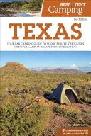 Best Tent Camping : Texas : Your Car-Camping Guide to Scenic Beauty, the Sounds of Nature, and an Escape from Civilization (Votre guide de camping en voiture pour découvrir la beauté des paysages, les sons de la nature et échapper à la civilisation) - Best Tent Camping: Texas: Your Car-Camping Guide to Scenic Beauty, the Sounds of Nature, and an Escape from Civilization