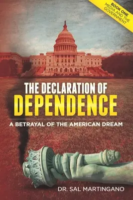 La déclaration de dépendance : La trahison du rêve américain - The Declaration of Dependence: A Betrayal of the American Dream