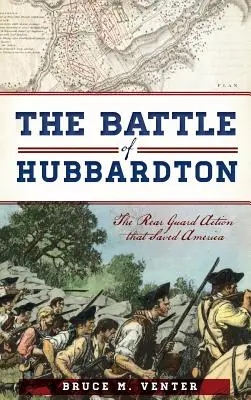 La bataille de Hubbardton : L'action de l'arrière-garde qui a sauvé l'Amérique - The Battle of Hubbardton: The Rear Guard Action That Saved America