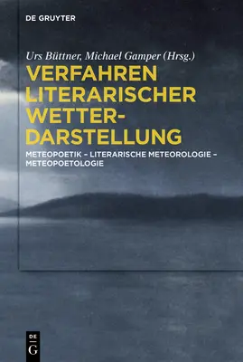 Verfahren Literarischer Wetterdarstellung : Meteopoetik - Literarische Meteorologie - Meteopoetologie - Verfahren Literarischer Wetterdarstellung: Meteopoetik - Literarische Meteorologie - Meteopoetologie
