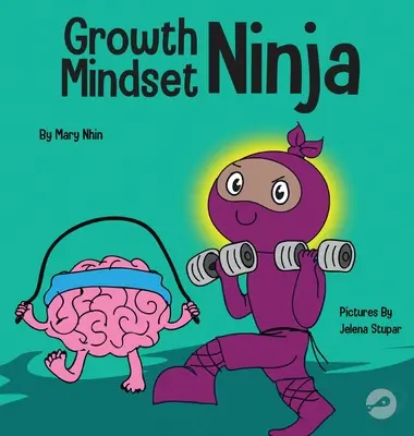 Le Ninja de la croissance : un livre pour enfants sur le pouvoir de l'envie - Growth Mindset Ninja: A Children's Book About the Power of Yet