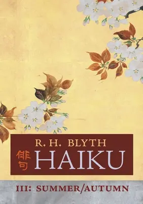 Haïku (Volume III) : Eté / Automne - Haiku (Volume III): Summer / Autumn