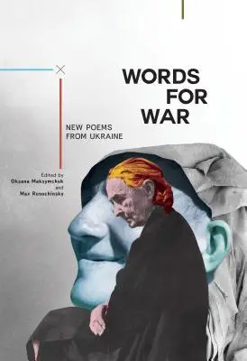 Des mots pour la guerre : nouveaux poèmes d'Ukraine - Words for War: New Poems from Ukraine