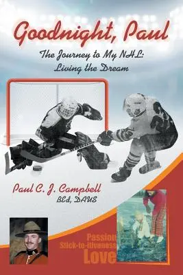 Good Night, Paul : Le voyage vers ma LNH : Vivre le rêve - Good Night, Paul: The Journey to My NHL: Living the Dream