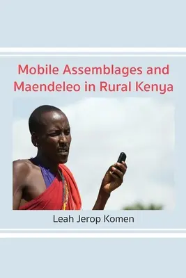 Assemblages mobiles et Maendeleo dans le Kenya rural - Mobile Assemblages and Maendeleo in Rural Kenya