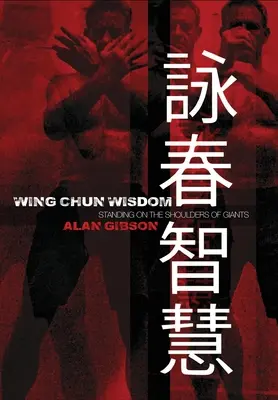 Sagesse du Wing Chun : Se tenir sur les épaules des géants - Wing Chun Wisdom: Standing on the Shoulders of Giants