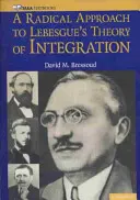 Une approche radicale de la théorie de l'intégration de Lebesque - A Radical Approach to Lebesque's Theory of Integration