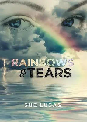 Arcs-en-ciel et larmes - Rainbows & Tears