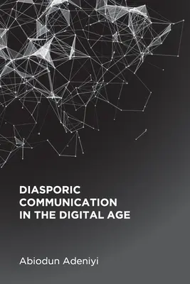 La communication diasporique à l'ère numérique - Diasporic Communication in the Digital Age