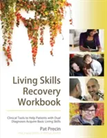 Living Skills Recovery Workbook (livre de travail sur le rétablissement des aptitudes à la vie quotidienne) - Living Skills Recovery Workbook