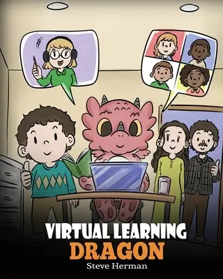 Dragon d'apprentissage virtuel : Une histoire sur l'apprentissage à distance pour aider les enfants à apprendre en ligne. - Virtual Learning Dragon: A Story About Distance Learning to Help Kids Learn Online.