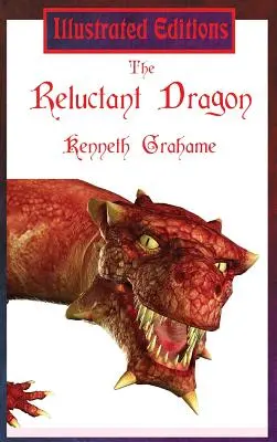 Le dragon réticent (édition illustrée) - The Reluctant Dragon (Illustrated Edition)