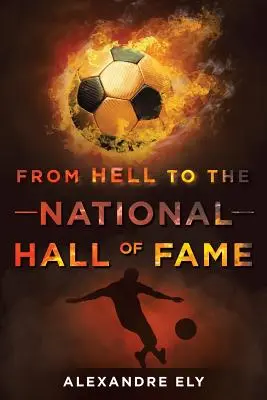 De l'enfer au Panthéon - From Hell To The National Hall Of Fame