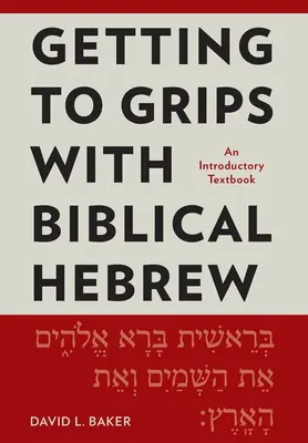 Se familiariser avec l'hébreu biblique : Un manuel d'introduction - Getting to Grips with Biblical Hebrew: An Introductory Textbook