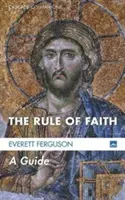 La règle de la foi : Un guide - The Rule of Faith: A Guide