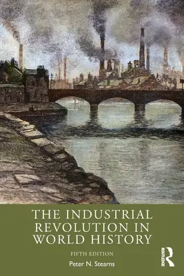 La révolution industrielle dans l'histoire mondiale - The Industrial Revolution in World History