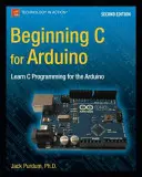Début C pour Arduino, deuxième édition : Apprendre la programmation en C pour l'Arduino - Beginning C for Arduino, Second Edition: Learn C Programming for the Arduino