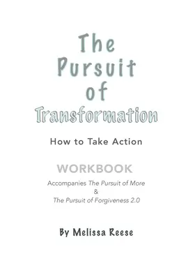 La poursuite de la transformation : Comment passer à l'action : Cahier d'exercices - The Pursuit of Transformation: How to Take Action: Workbook