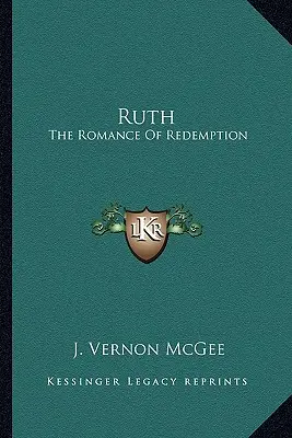 Ruth : Le roman de la rédemption - Ruth: The Romance of Redemption